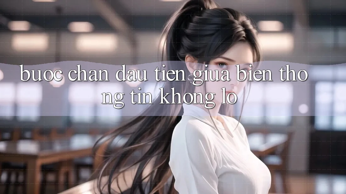 Bước Chân Đầu Tiên: Giữa Biển Thông Tin Khổng Lồ