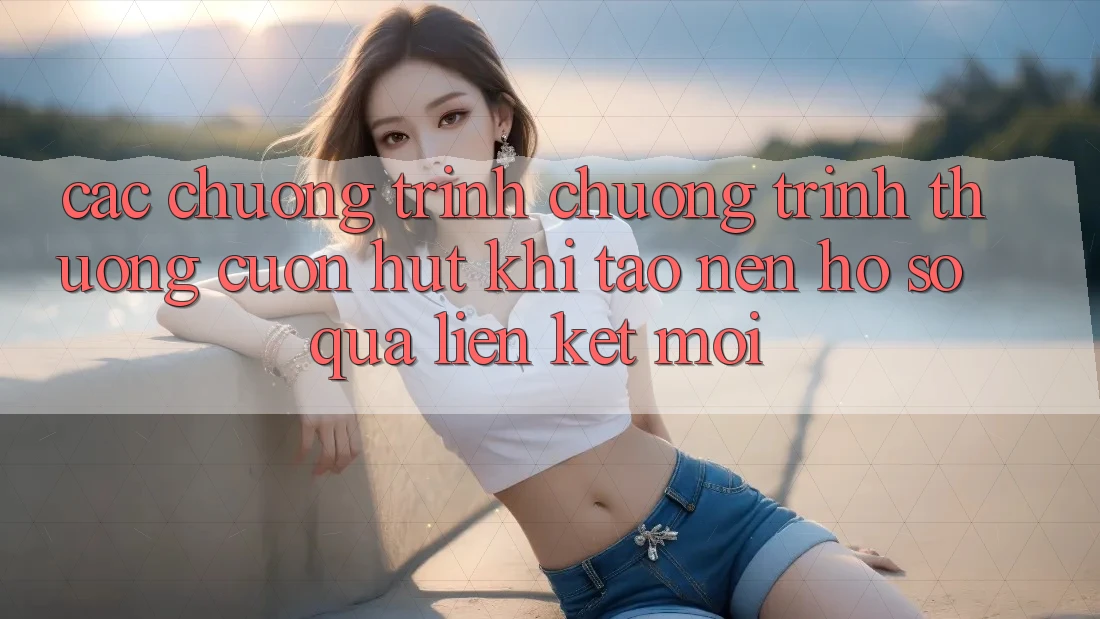 Các chương trình chương trình thưởng cuốn hút khi tạo nên hồ sơ qua liên kết mới Các chương trình chương trình thưởng cuốn hút khi tạo nên hồ sơ qua liên kết mới