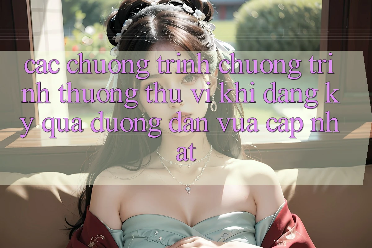 Các chương trình chương trình thưởng thú vị khi đăng ký qua đường dẫn vừa cập nhật Các chương trình chương trình thưởng thú vị khi đăng ký qua đường dẫn vừa cập nhật
