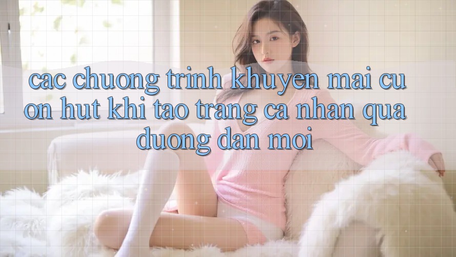 Các chương trình khuyến mãi cuốn hút khi tạo trang cá nhân qua đường dẫn mới Các chương trình khuyến mãi cuốn hút khi tạo trang cá nhân qua đường dẫn mới