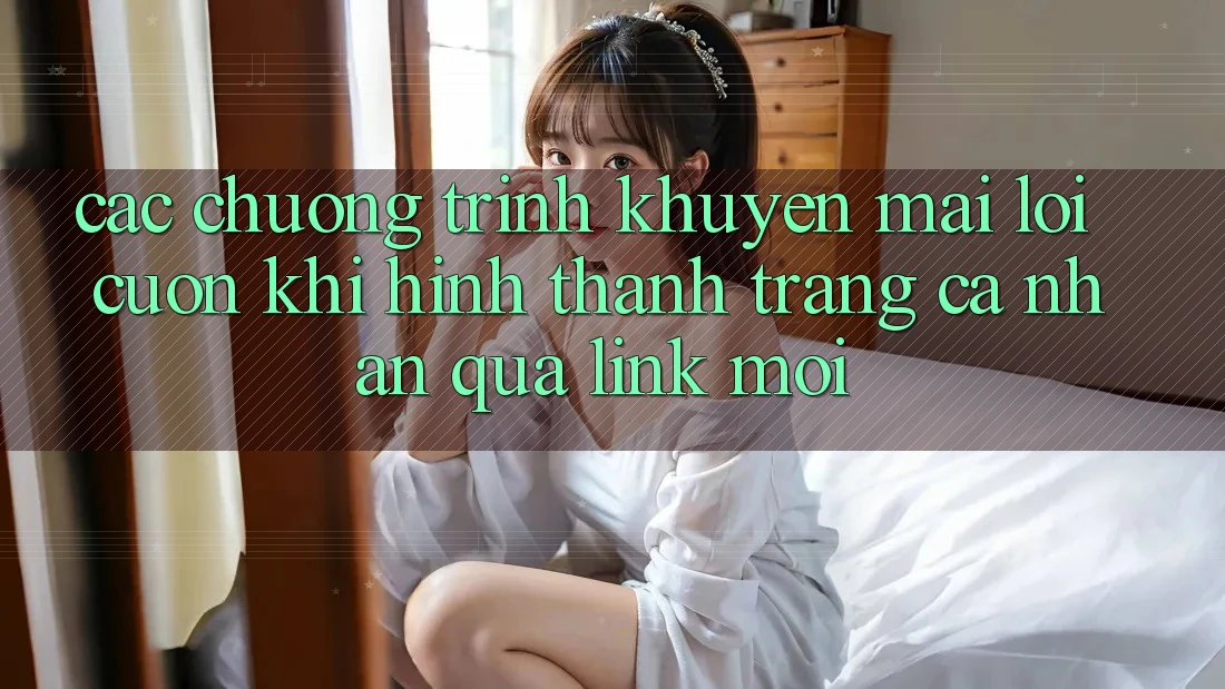 Các chương trình khuyến mãi lôi cuốn khi hình thành trang cá nhân qua link mới