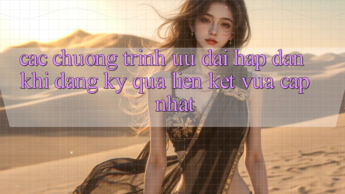 Các chương trình ưu đãi hấp dẫn khi đăng ký qua liên kết vừa cập nhật Các chương trình ưu đãi hấp dẫn khi đăng ký qua liên kết vừa cập nhật