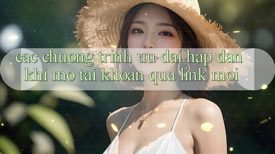 Các chương trình ưu đãi hấp dẫn khi mở tài khoản qua link mới Các chương trình ưu đãi hấp dẫn khi mở tài khoản qua link mới