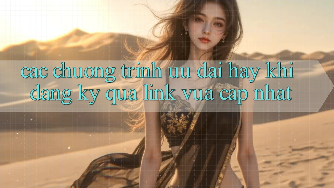 Các chương trình ưu đãi hay khi đăng ký qua link vừa cập nhật Các chương trình ưu đãi hay khi đăng ký qua link vừa cập nhật