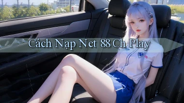cách nạp net 88 ch play