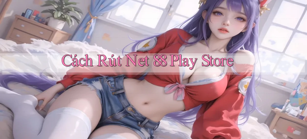 cách rút net 88 play store