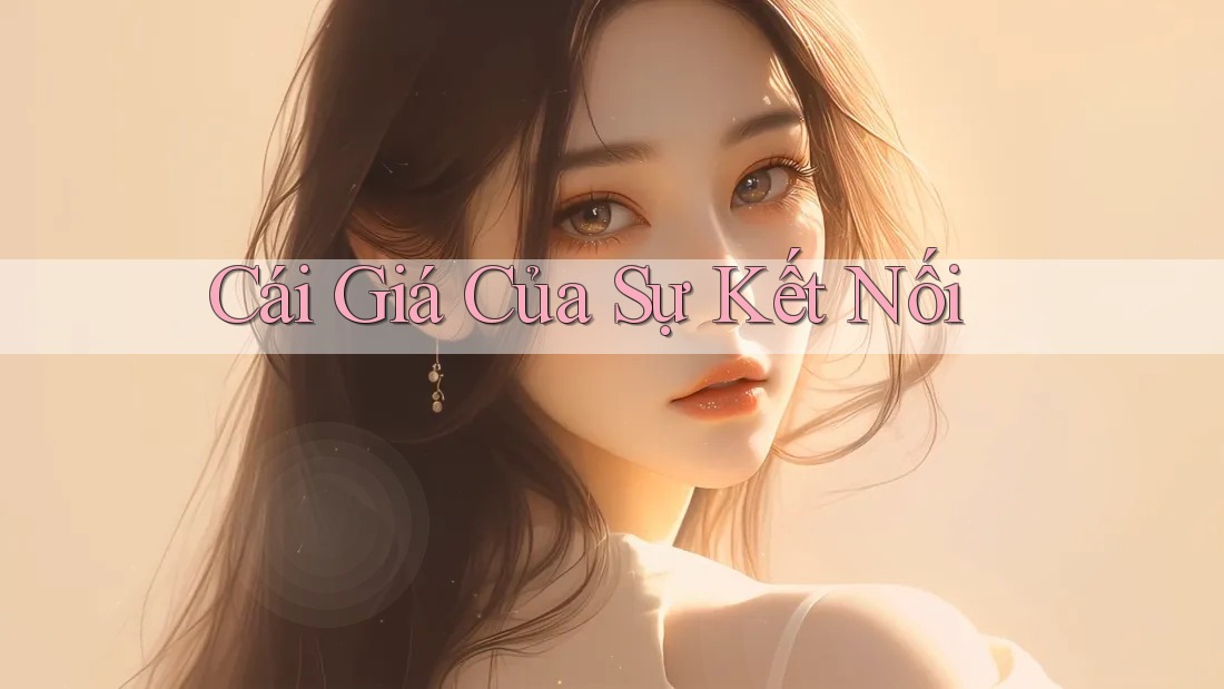Cái Giá Của Sự Kết Nối
