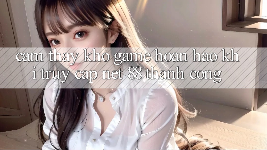 Cảm thấy kho game hoàn hảo khi truy cập Net 88 thành công Cảm thấy kho game hoàn hảo khi truy cập Net 88 thành công