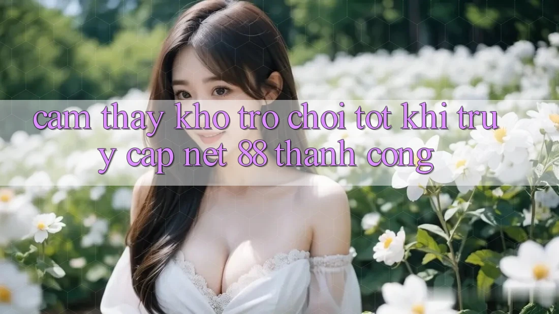 Cảm thấy kho trò chơi tốt khi truy cập Net 88 thành công