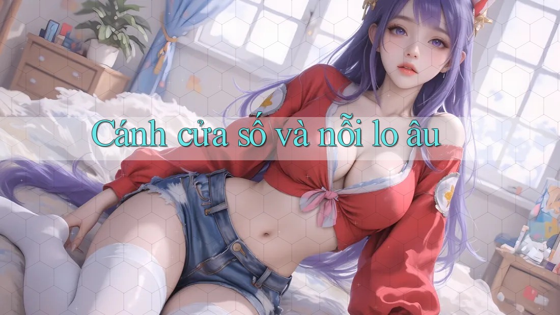 Cánh cửa số và nỗi lo âu Cánh cửa số và nỗi lo âu