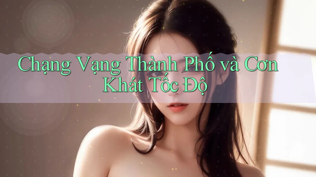 Chạng Vạng Thành Phố và Cơn Khát Tốc Độ