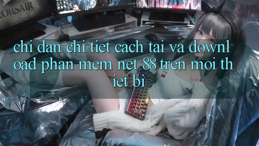 Chỉ dẫn chi tiết cách tải và download Phần mềm Net 88 trên mọi thiết bị Chỉ dẫn chi tiết cách tải và download Phần mềm Net 88 trên mọi thiết bị