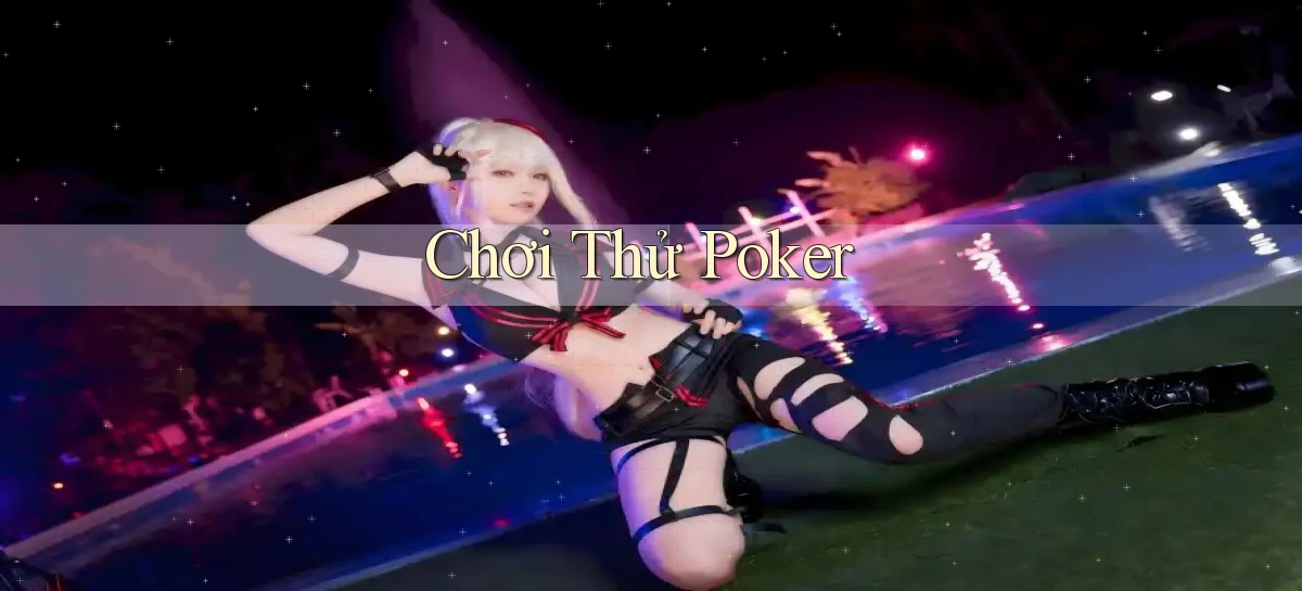 Chơi thử Poker