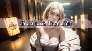 đá gà Link trực tiếp