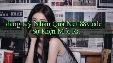 đăng ký nhận quà net 88 code sự kiện mới ra