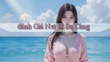 đánh giá net 88 ba càng
