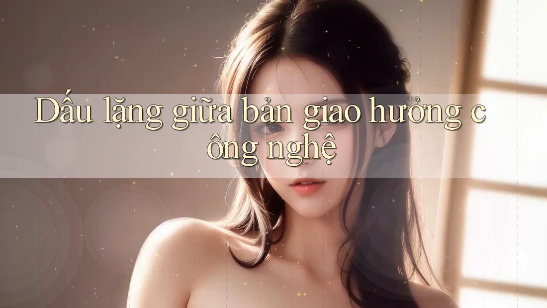 Dấu lặng giữa bản giao hưởng công nghệ Dấu lặng giữa bản giao hưởng công nghệ