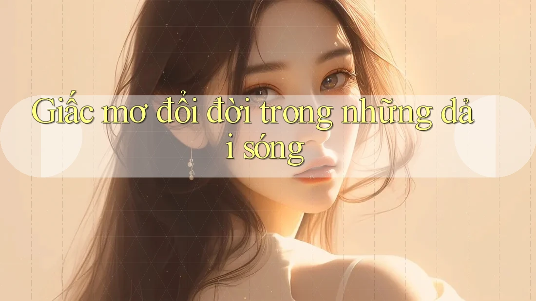 Giấc mơ đổi đời trong những dải sóng Giấc mơ đổi đời trong những dải sóng
