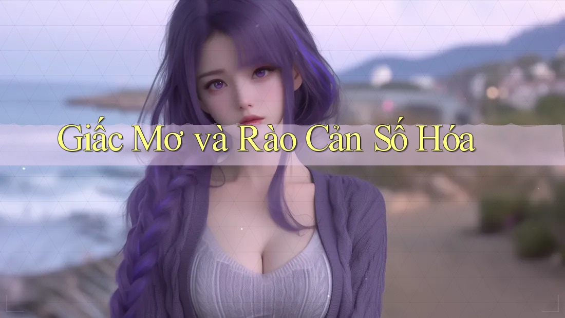 Giấc Mơ và Rào Cản Số Hóa Giấc Mơ và Rào Cản Số Hóa