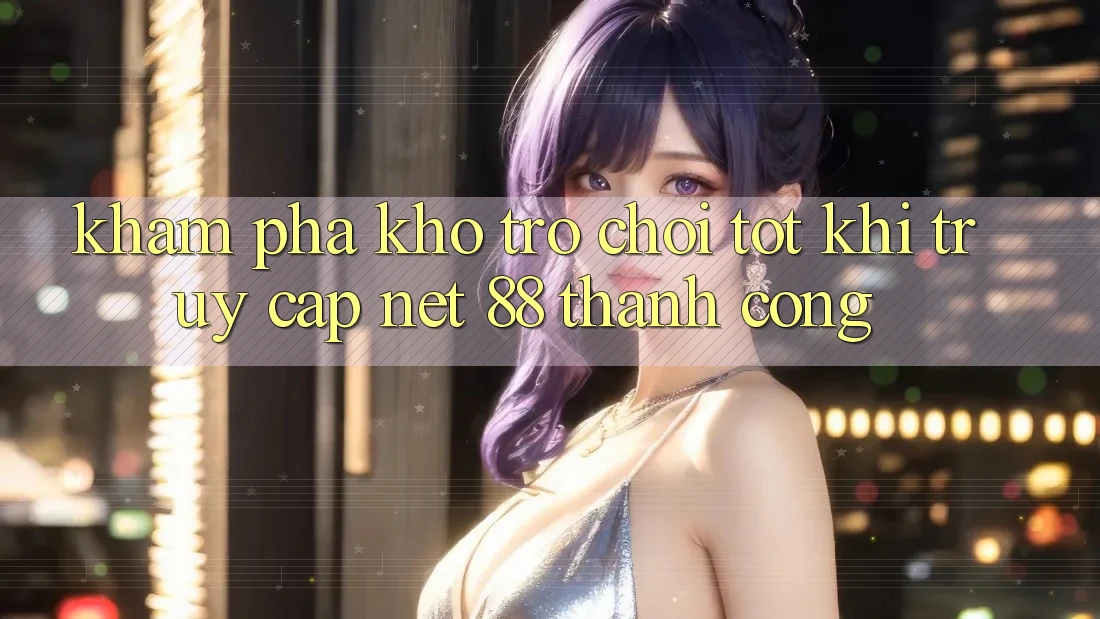 Khám phá kho trò chơi tốt khi truy cập Net 88 thành công Khám phá kho trò chơi tốt khi truy cập Net 88 thành công
