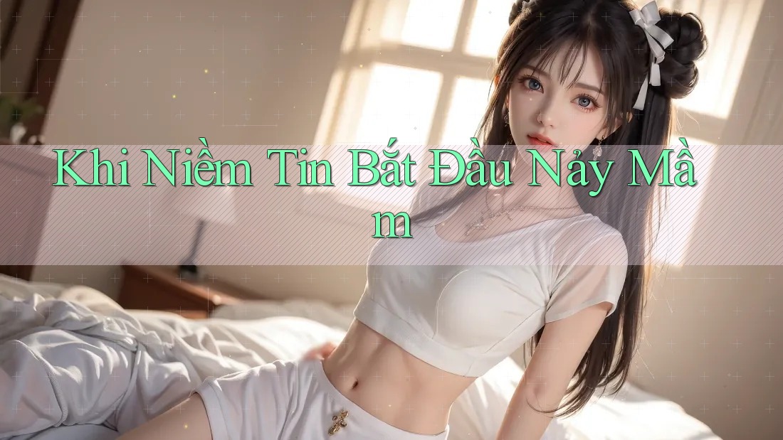 Khi Niềm Tin Bắt Đầu Nảy Mầm