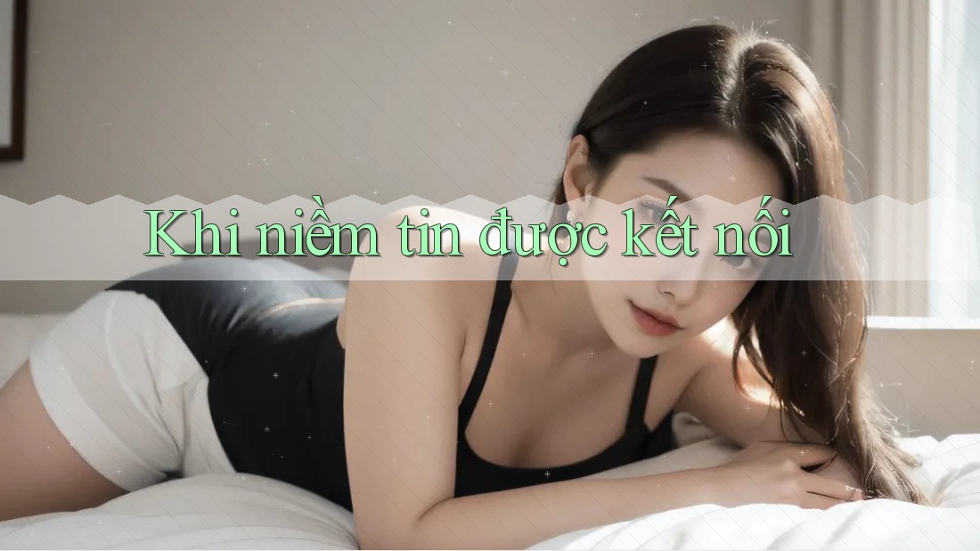 Khi niềm tin được kết nối Khi niềm tin được kết nối