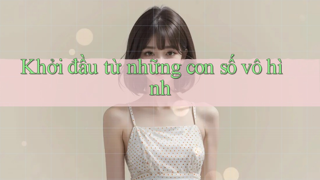 Khởi đầu từ những con số vô hình Khởi đầu từ những con số vô hình
