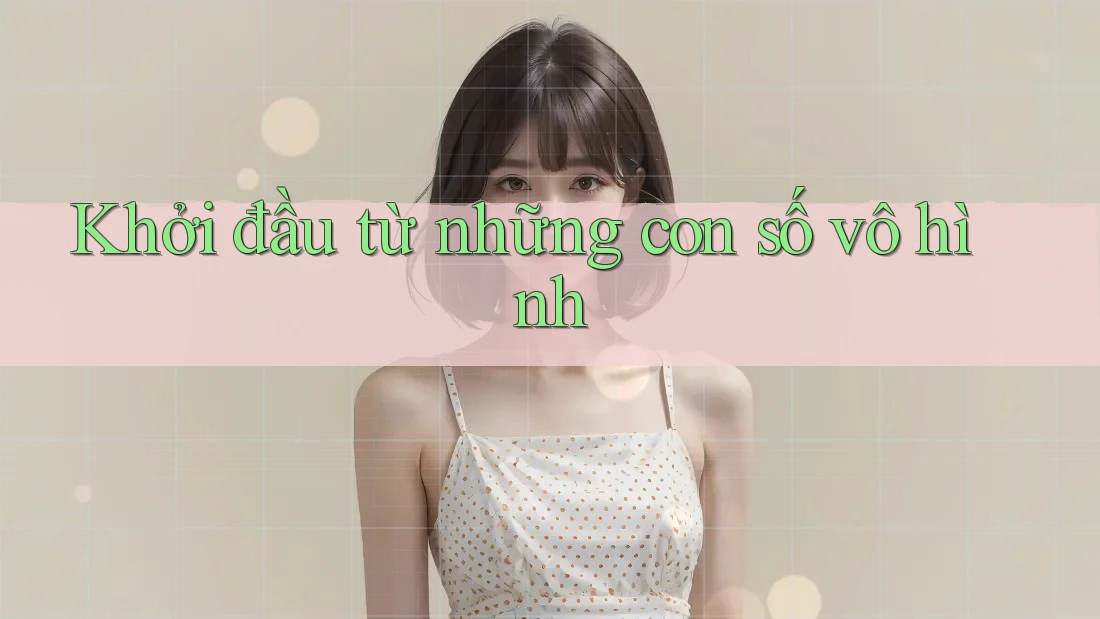 Khởi đầu từ những con số vô hình Khởi đầu từ những con số vô hình