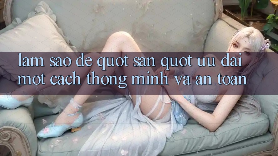 Làm Sao Để " Săn" Ưu Đãi Một Cách Thông Minh Và An Toàn? Làm Sao Để " Săn" Ưu Đãi Một Cách Thông Minh Và An Toàn?