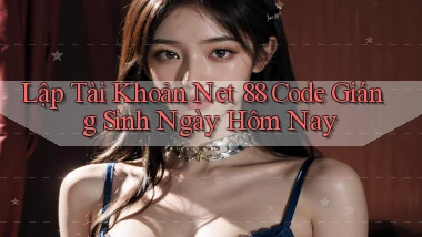 lập tài khoản net 88 code giáng sinh ngày hôm nay