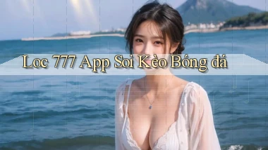 loc 777 app soi kèo bóng đá