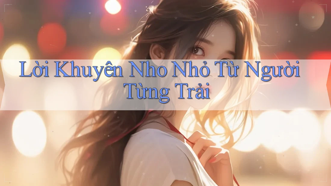 Lời Khuyên Nho Nhỏ Từ Người Từng Trải