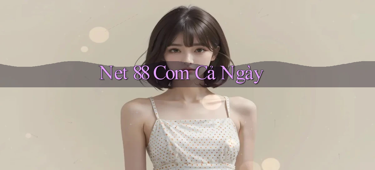 net 88 com cả ngày