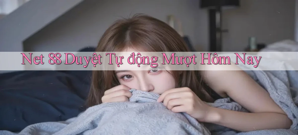 net 88 duyệt tự động mượt hôm nay