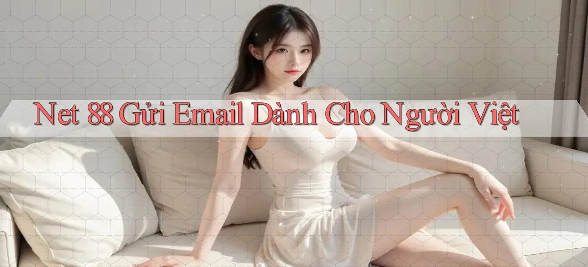 net 88 gửi email dành cho người việt