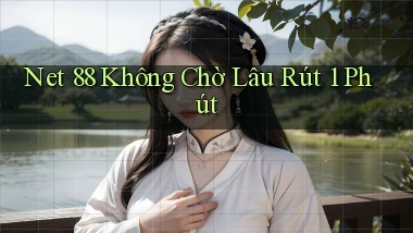 net 88 không chờ lâu rút 1 phút