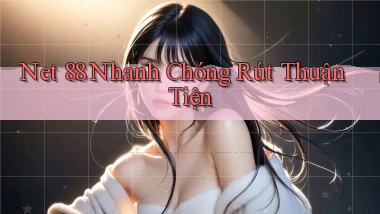 net 88 nhanh chóng rút thuận tiện