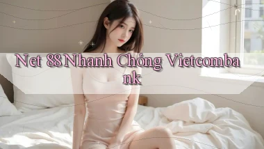 net 88 nhanh chóng vietcombank