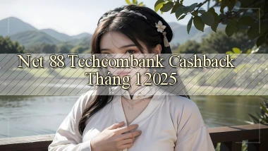 net 88 techcombank cashback tháng 1 2025