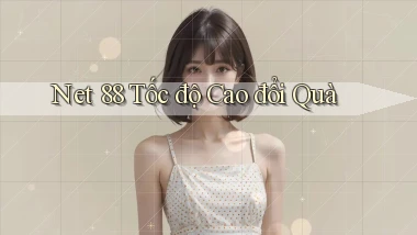 net 88 tốc độ cao đổi quà