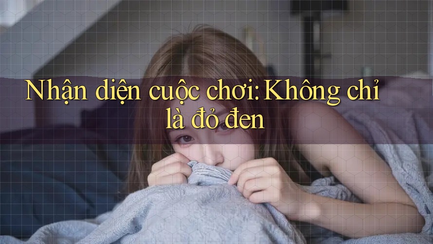 Nhận diện cuộc chơi: Không chỉ là đỏ đen