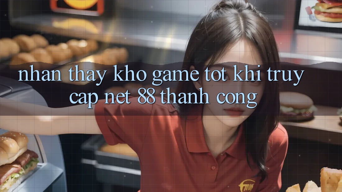 Nhận thấy kho game tốt khi truy cập Net 88 thành công Nhận thấy kho game tốt khi truy cập Net 88 thành công