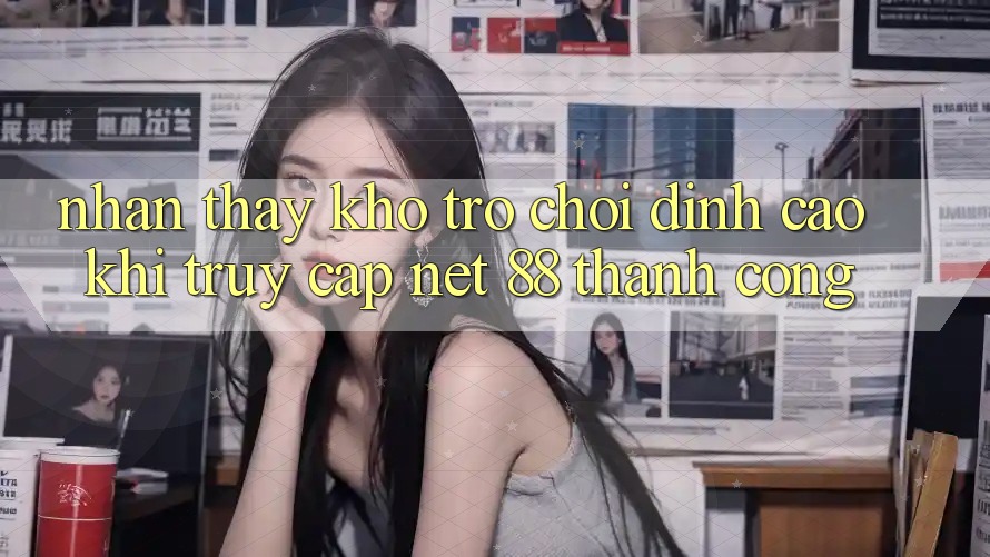 Nhận thấy kho trò chơi đỉnh cao khi truy cập Net 88 thành công Nhận thấy kho trò chơi đỉnh cao khi truy cập Net 88 thành công