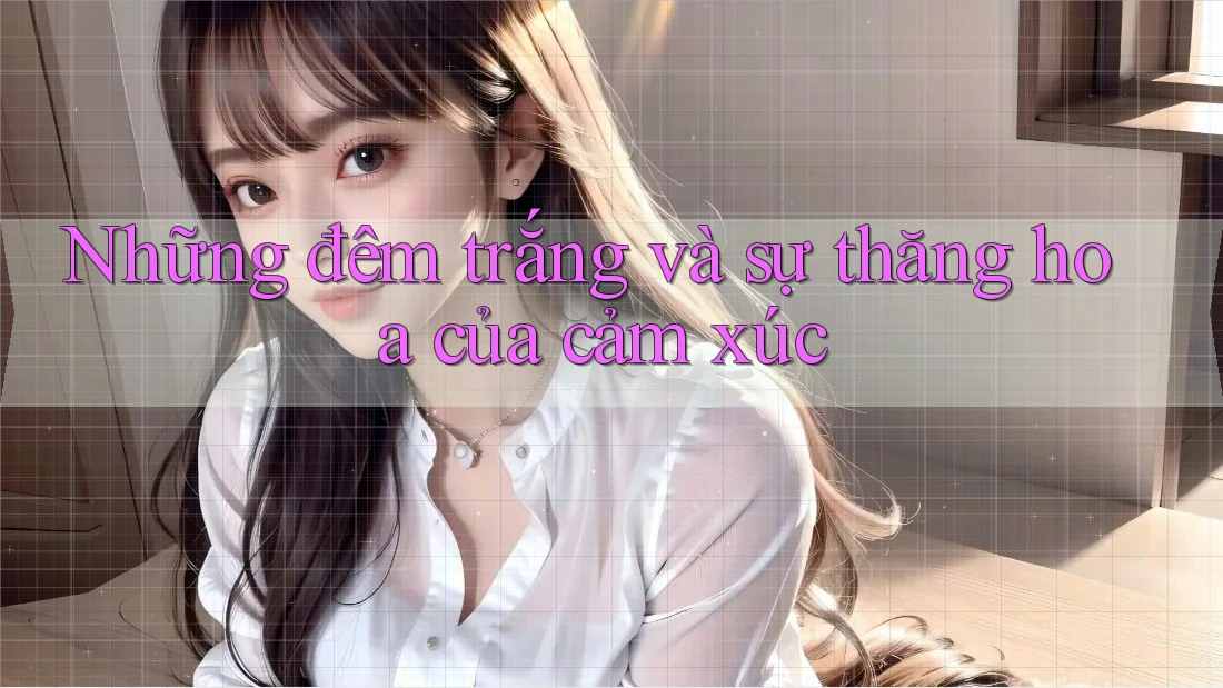 Những đêm trắng và sự thăng hoa của cảm xúc Những đêm trắng và sự thăng hoa của cảm xúc