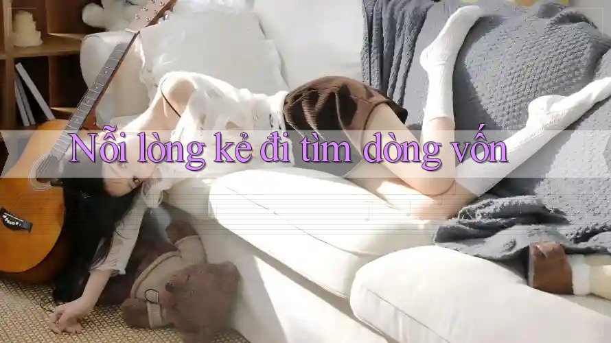 Nỗi lòng kẻ đi tìm dòng vốn Nỗi lòng kẻ đi tìm dòng vốn