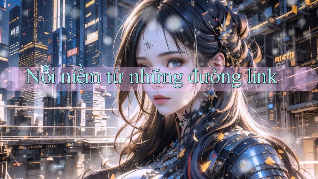 Nỗi niềm từ những đường link Nỗi niềm từ những đường link