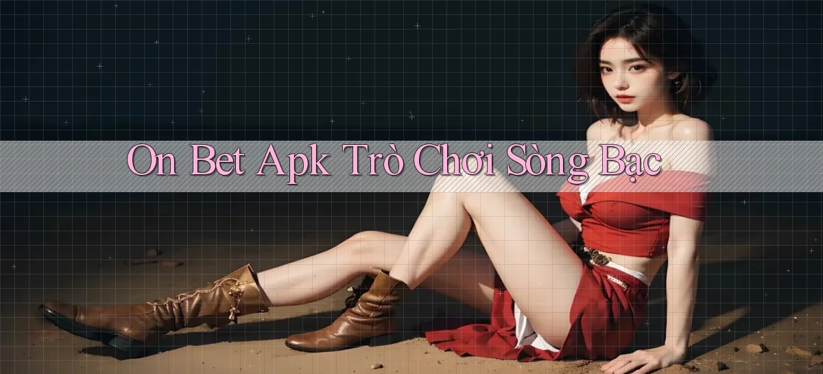 on bet apk trò chơi sòng bạc