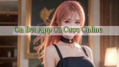 on bet app cá cược online