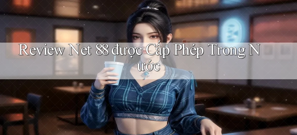 review net 88 được cấp phép trong nước