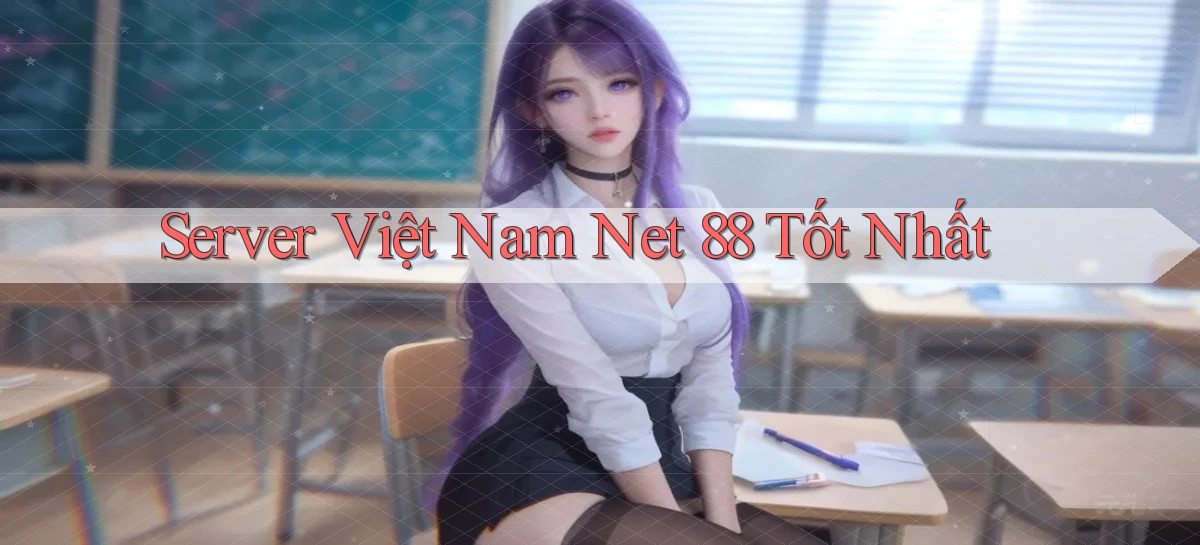 server việt nam net 88 tốt nhất